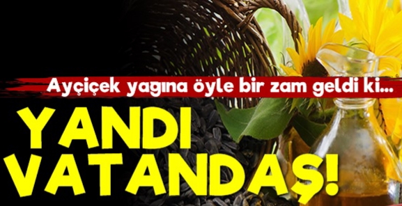 Ayçiçek yağına bir zam daha geldi !