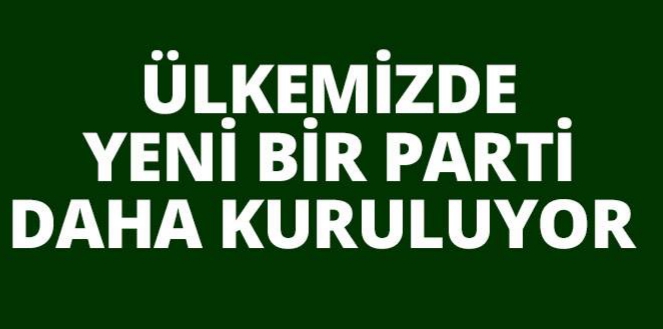 Türk Siyasetine yeni bir parti daha giriyor !
