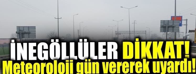 METEOROLOJİ GÜN VEREREK İNEGÖL’Ü UYARDI