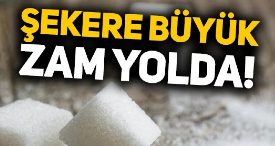 Şekere büyük zam yolda !