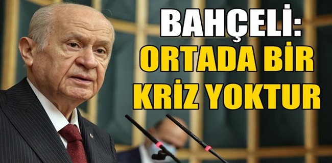 Devlet Bahçeli: Ortada bir kriz yoktur