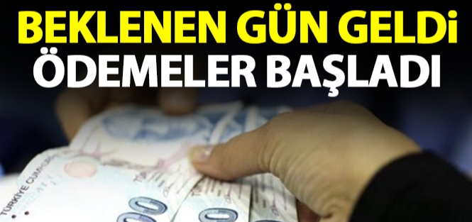 ÖDEMELER BAŞLADI