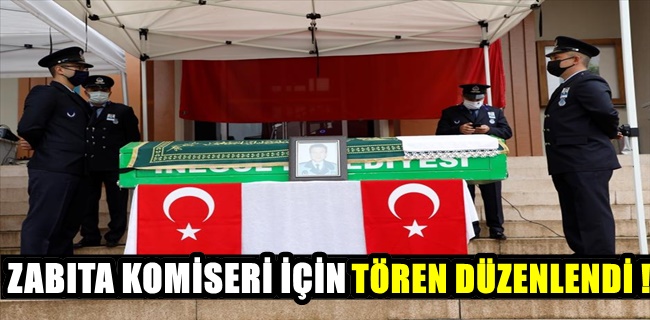 Vefat Eden Zabıta Komiseri İçin Tören Düzenlendi