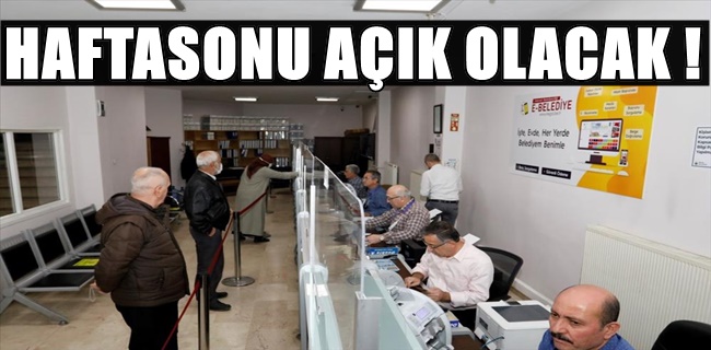 Belediye Tahsilat Servisleri Hafta Sonu Açık Olacak