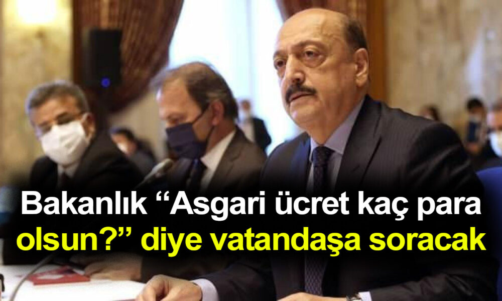 BAKANLIK ASGARİ ÜCRET İÇİN SAHAYA İNİYOR!