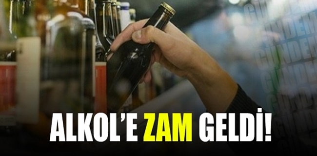 ALKOLE ZAM GELDİ