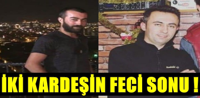 İki kardeşin korkunç sonu !