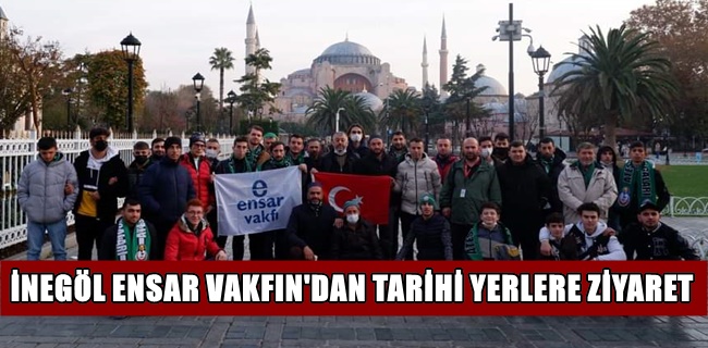 İNEGÖL ENSARDAN TARİHİ YOLCULUK
