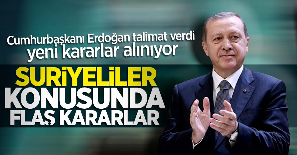 Erdoğan Suriyeliler için talimatı verdi !