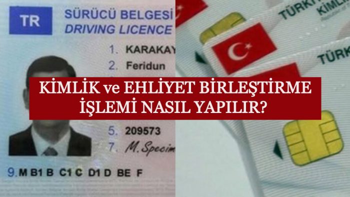 KİMLİK VE EHLİYET BİRLEŞTİRME NASIL YAPILIR