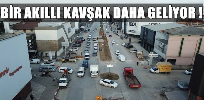 ERTUĞRULGAZİ MOBİLYACILAR CADDESİ’NE AKILLI KAVŞAK GELİYOR
