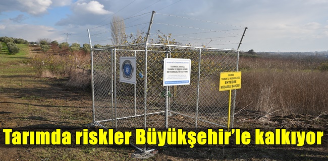 Tarımda riskler Büyükşehir’le kalkıyor