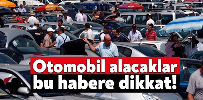 Araç alacaklar dikkat !