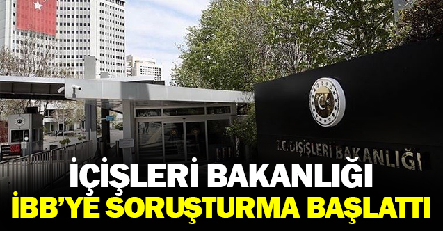 İç İşleri Bakanlığı inceleme başlattı !