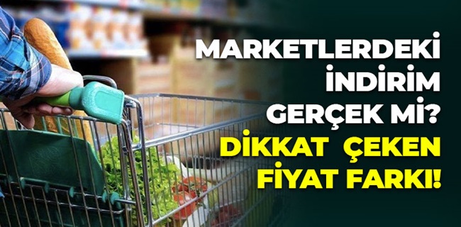 MARKET FİYATLARINDAKİ İNDİRİM GERÇEK Mİ?