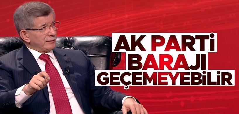 Davutoğlu ; Ak Parti seçimlerde barajı geçemeyebilir !