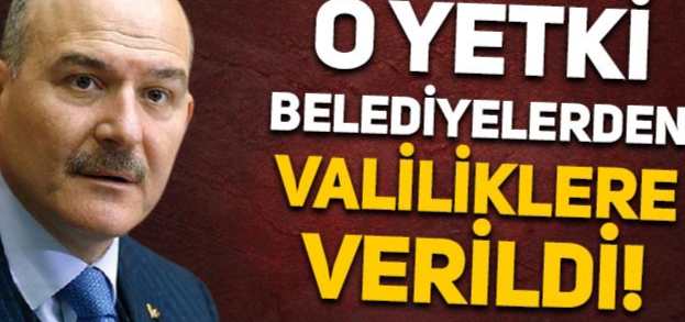 O YETKİ BELEDİYELERDEN ALINIP VALİLİKLERE VERİLDİ