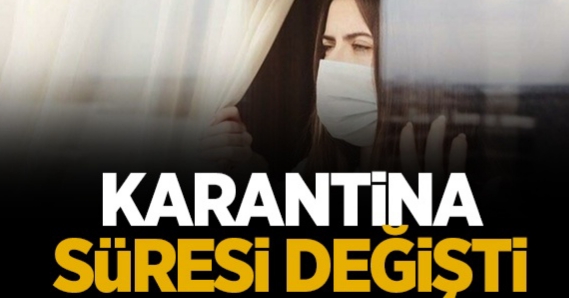 KARANTİNA SÜRESİ DEĞİŞTİ