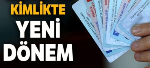 Kimlik kartlarında yeni dönem !