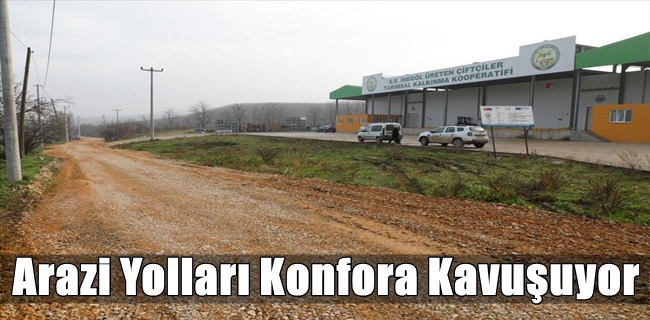 Arazi Yolları Konfora Kavuşuyor !