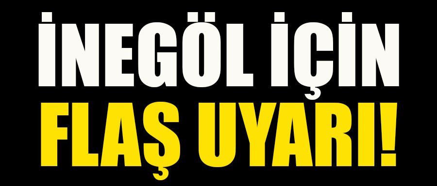 İnegöl için flaş uyarı geldi