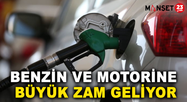 Benzin ve motorine büyük bir zam daha geliyor