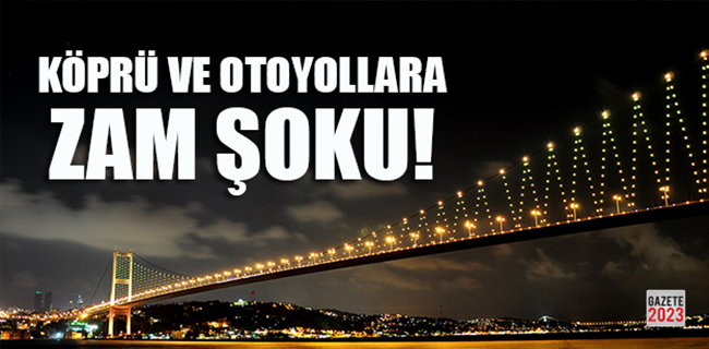 KÖPRÜLERE ZAM