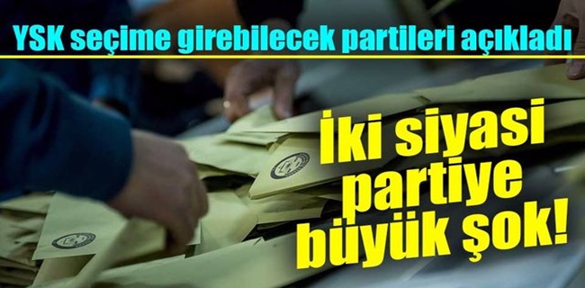 YSK SEÇİME GİRECEK PARTİLERİ AÇIKLADI!