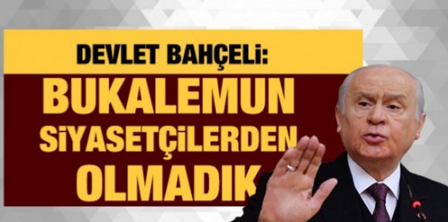 Devlet Bahçeli: “Bukalemun siyasetçilerden olmadık.”