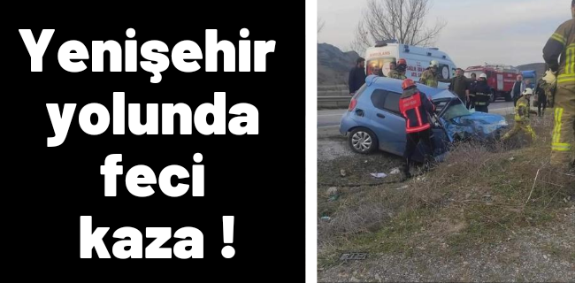 Yenişehir yolunda feci kaza !