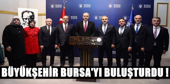 Büyükşehir, Bursa’yı buluşturdu !