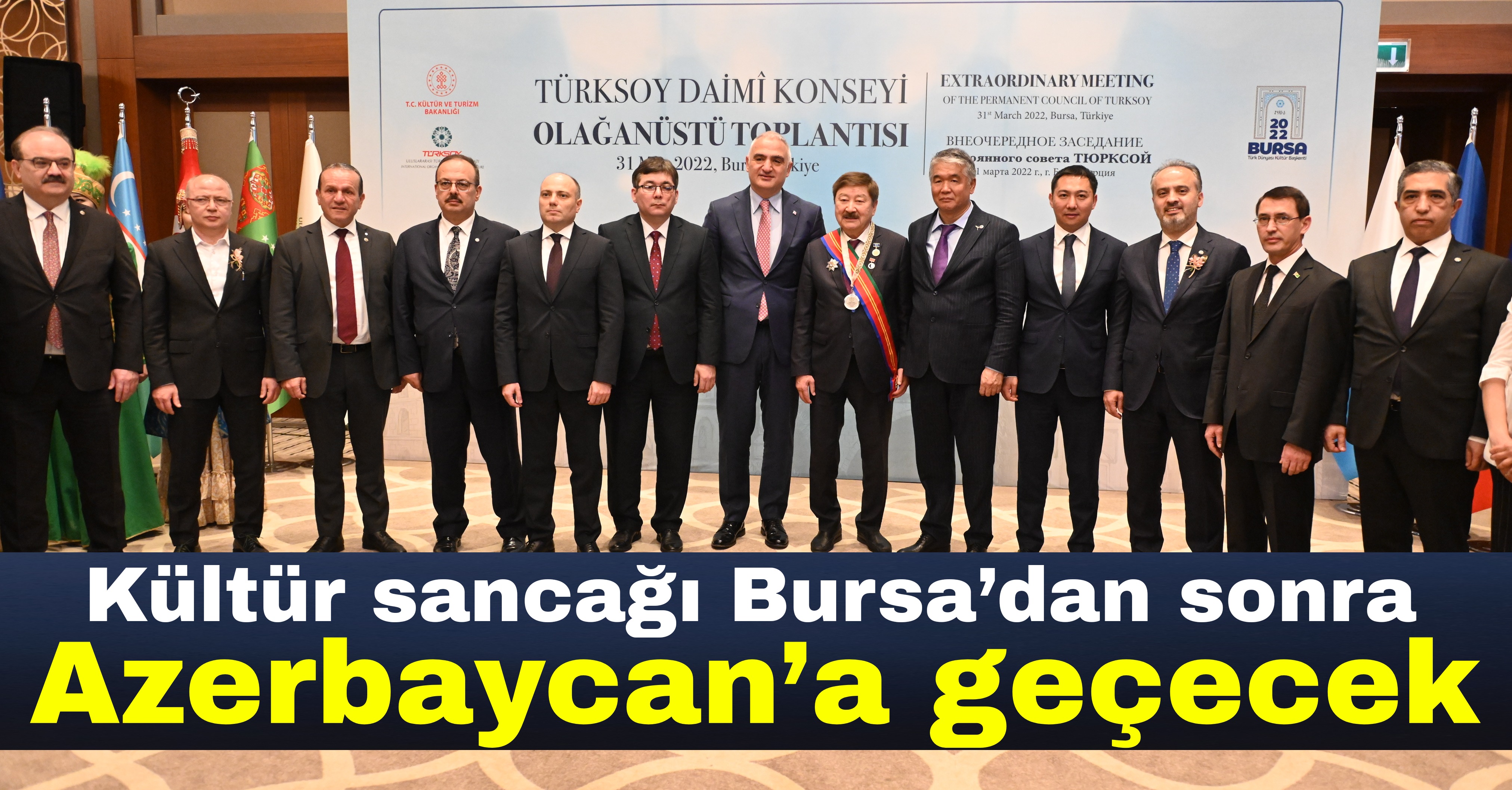 Kültür sancağı Bursa’dan sonra Azerbaycan’a geçecek