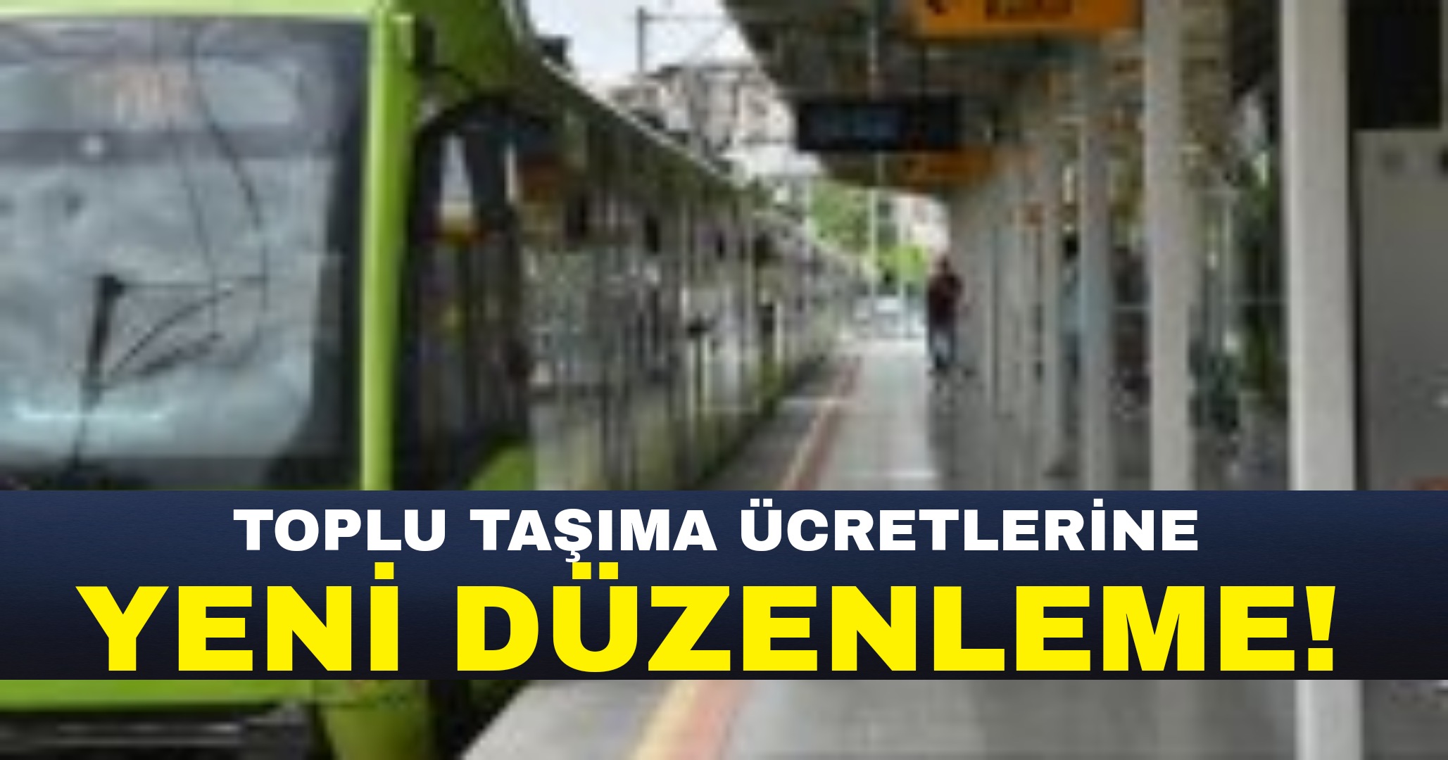 Toplu taşıma ücretlerine yeni düzenleme