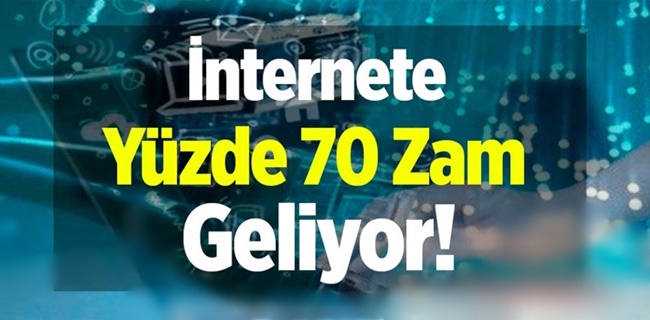 İnternete yüzde 70 zam geliyor !