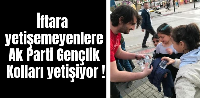 İftara yetişemeyenlere iftariyelik dağıttılar !