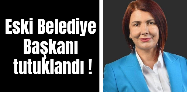 Eski belediye başkanı tutuklandı !