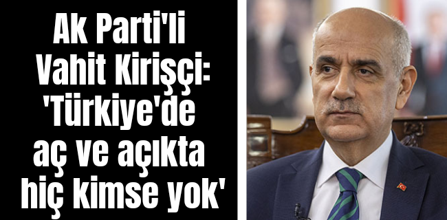 Tarım ve Orman Bakanı Vahit Kirişçi: 
