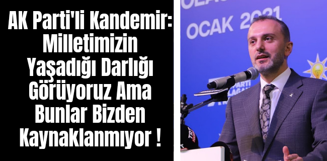 AK Parti Genel Başkan Yardımcısı Kandemir: 