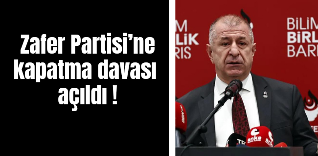 Zafer Partisi’ne kapatma davası açıldı