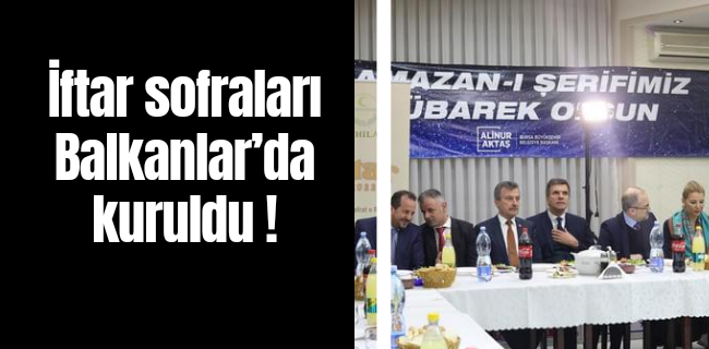 İftar sofraları Balkanlar’da kuruldu !