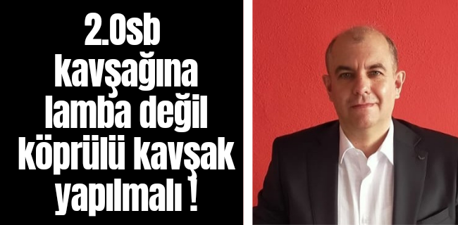 Lamba değil köprülü kavşak olmalı !