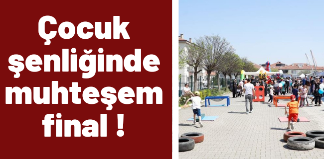 Çocuk şenliğinde muhteşem final !