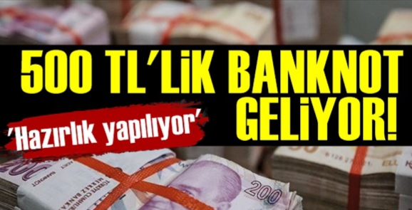 500 liralık banknot geliyor !