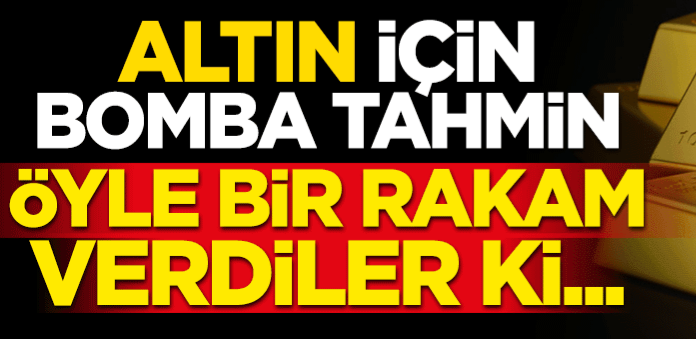 Altın için bomba tahmin !