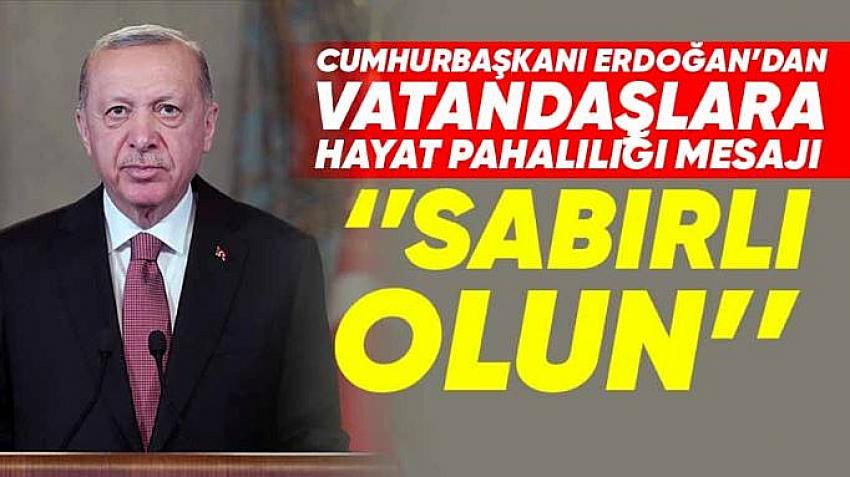 Cumhurbaşkanı Erdoğan: Böyle dönemler hep birlikte fedakârlık yapmamız gereken dönemlerdir