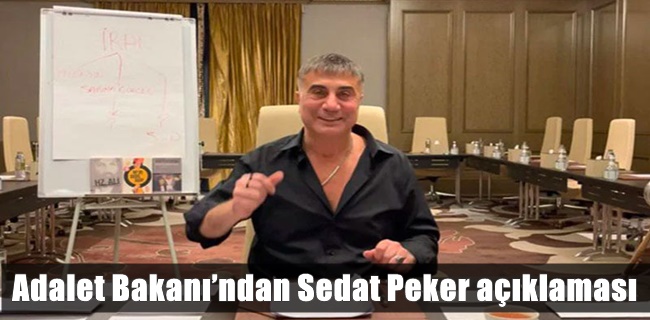 Adalet Bakanı’ndan Sedat Peker açıklaması