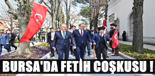 Bursa’da fetih coşkusu