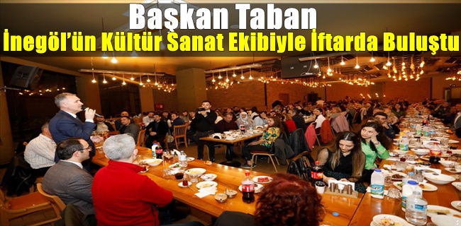 Başkan Taban İnegöl’ün Kültür Sanat Ekibiyle İftarda Buluştu