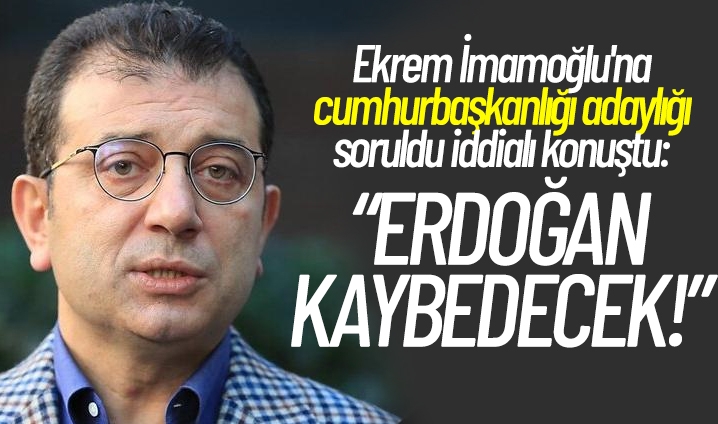 İmamoğlu ; Erdoğan kaybedecek , Türkiye kazanacak !