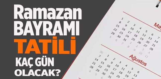 Ramazan bayramı tatili kaç gün olacak?